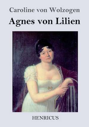 Agnes von Lilien de Caroline Von Wolzogen