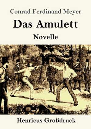 Das Amulett (Großdruck) de Conrad Ferdinand Meyer