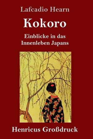 Kokoro (Großdruck) de Lafcadio Hearn