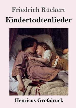 Kindertodtenlieder (Großdruck) de Friedrich Rückert