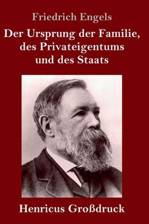 Der Ursprung der Familie, des Privateigentums und des Staats (Großdruck) de Friedrich Engels