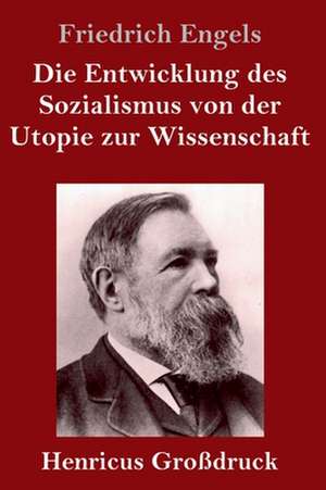 Die Entwicklung des Sozialismus von der Utopie zur Wissenschaft (Großdruck) de Friedrich Engels