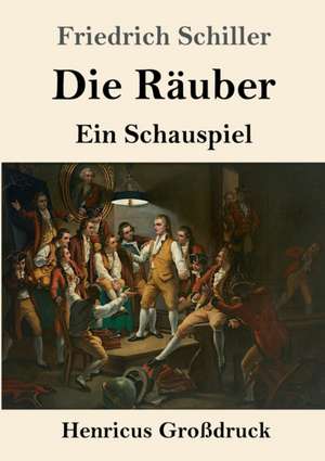 Die Räuber (Großdruck) de Friedrich Schiller