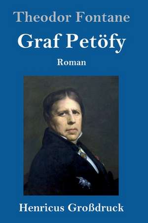 Graf Petöfy (Großdruck) de Theodor Fontane