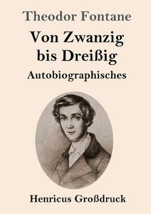 Von Zwanzig bis Dreißig (Großdruck) de Theodor Fontane