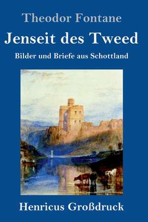 Jenseit des Tweed (Großdruck) de Theodor Fontane