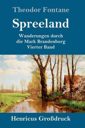 Spreeland (Großdruck) de Theodor Fontane