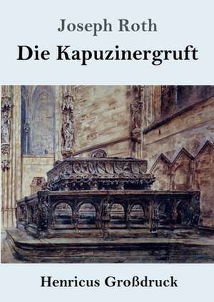 Die Kapuzinergruft (Großdruck) de Joseph Roth