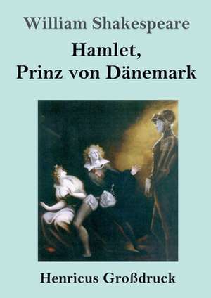 Hamlet, Prinz von Dänemark (Großdruck) de William Shakespeare