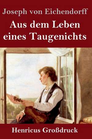 Aus dem Leben eines Taugenichts (Großdruck) de Joseph Von Eichendorff