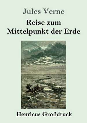 Reise zum Mittelpunkt der Erde (Großdruck) de Jules Verne