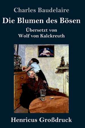 Die Blumen des Bösen (Großdruck) de Charles Baudelaire