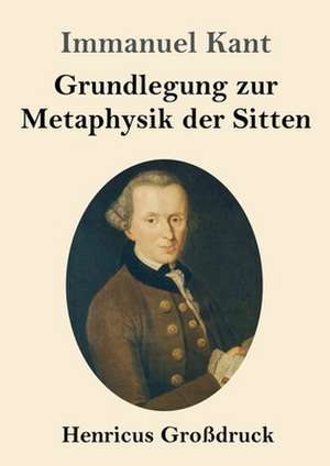 Grundlegung zur Metaphysik der Sitten (Großdruck) de Immanuel Kant