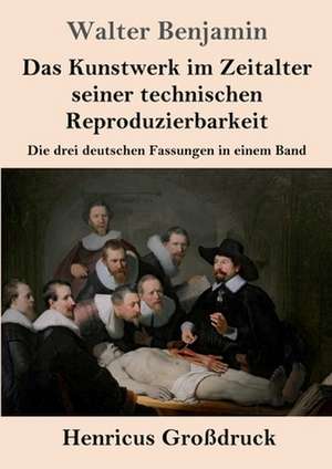 Das Kunstwerk im Zeitalter seiner technischen Reproduzierbarkeit (Großdruck) de Walter Benjamin