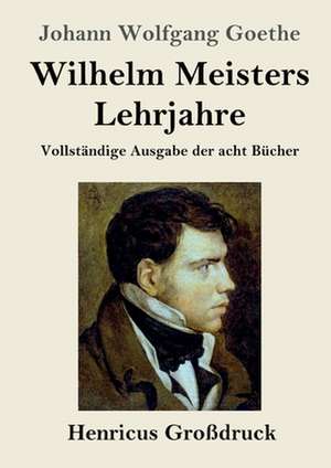 Wilhelm Meisters Lehrjahre (Großdruck) de Johann Wolfgang Goethe