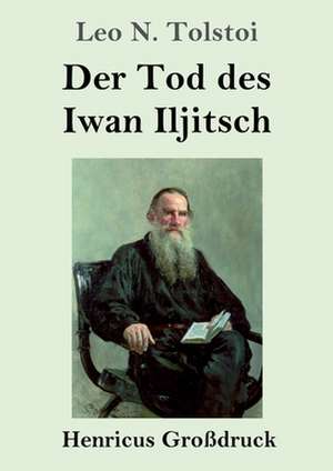 Der Tod des Iwan Iljitsch (Großdruck) de Leo N. Tolstoi