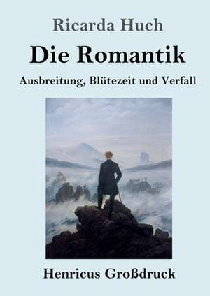 Die Romantik (Großdruck) de Ricarda Huch