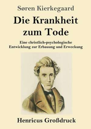 Die Krankheit zum Tode (Großdruck) de Søren Kierkegaard