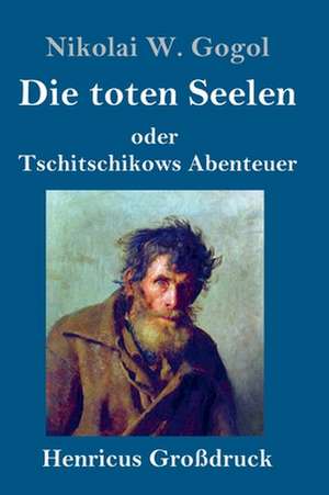 Die toten Seelen (Großdruck) de Nikolai W. Gogol