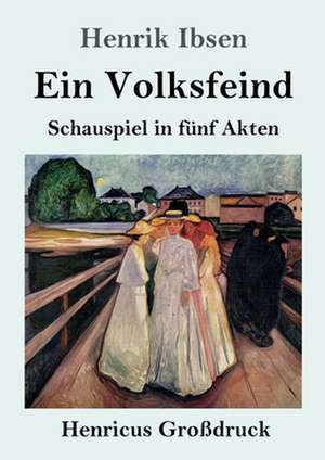 Ein Volksfeind (Großdruck) de Henrik Ibsen