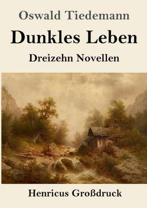 Dunkles Leben (Großdruck) de Oswald Tiedemann