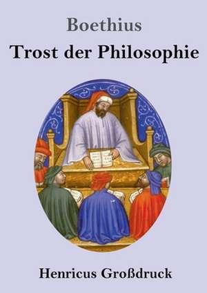 Trost der Philosophie (Großdruck) de Boethius