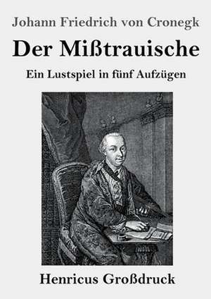 Der Mißtrauische (Großdruck) de Johann Friedrich Von Cronegk