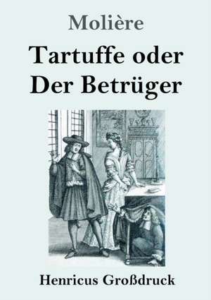 Tartuffe oder Der Betrüger (Großdruck) de Molière