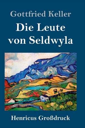 Die Leute von Seldwyla (Großdruck) de Gottfried Keller