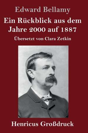 Ein Rückblick aus dem Jahre 2000 auf 1887 (Großdruck) de Edward Bellamy