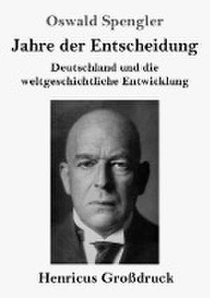 Jahre der Entscheidung (Großdruck) de Oswald Spengler