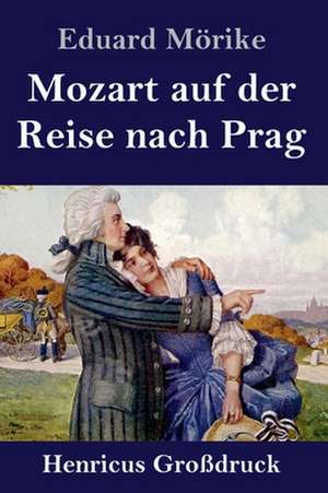 Mozart auf der Reise nach Prag (Großdruck) de Eduard Mörike