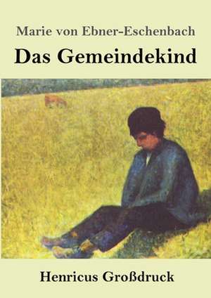 Das Gemeindekind (Großdruck) de Marie Von Ebner-Eschenbach