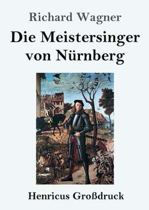 Die Meistersinger von Nürnberg (Großdruck) de Richard Wagner