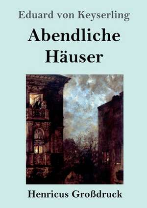 Abendliche Häuser (Großdruck) de Eduard Von Keyserling