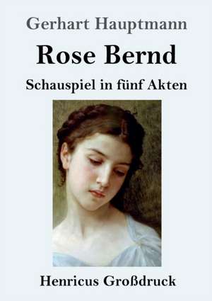 Rose Bernd (Großdruck) de Gerhart Hauptmann