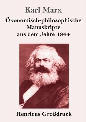 Ökonomisch-philosophische Manuskripte aus dem Jahre 1844 (Großdruck) de Karl Marx