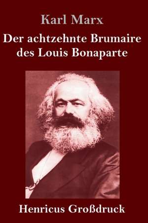 Der achtzehnte Brumaire des Louis Bonaparte (Großdruck) de Karl Marx