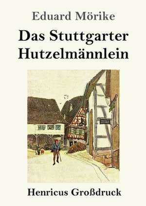 Das Stuttgarter Hutzelmännlein (Großdruck) de Eduard Mörike