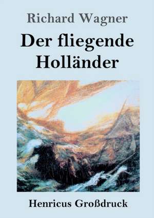 Der fliegende Holländer (Großdruck) de Richard Wagner