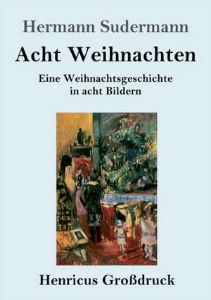 Acht Weihnachten (Großdruck) de Hermann Sudermann