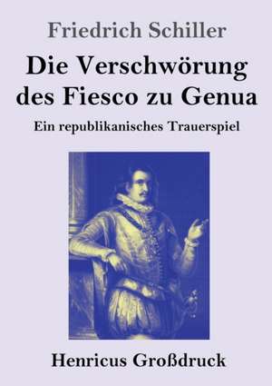 Die Verschwörung des Fiesco zu Genua (Großdruck) de Friedrich Schiller