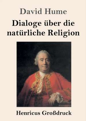 Dialoge über die natürliche Religion (Großdruck) de David Hume