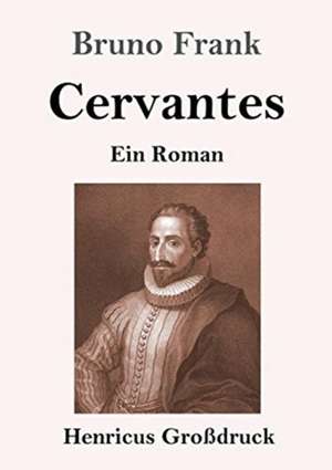 Cervantes (Großdruck) de Bruno Frank