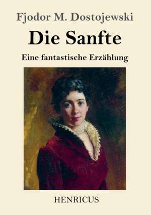 Die Sanfte de Fjodor M. Dostojewski