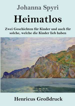 Heimatlos (Großdruck) de Johanna Spyri