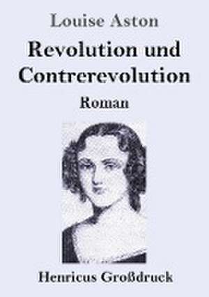 Revolution und Contrerevolution (Großdruck) de Louise Aston