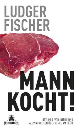 Mann kocht! de Ludger Fischer