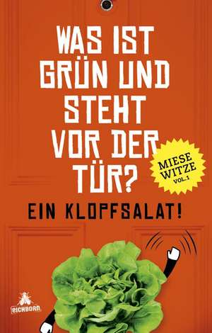 Was ist grün und steht vor der Tür? Ein Klopfsalat! de Norbert Golluch