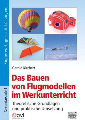 Das Bauen von Flugmodellen im Werkunterricht de Gerold Kirchert